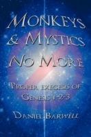Monkeys & Mystics No More: Proper Exegesis of Genesis 1-2-3