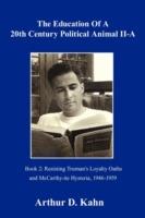 The Education of a 20th Century Political Animal Part II-a: Resisting Truman's Loyalty Oaths and McCarthy-ite Hysteria, 1946-1959