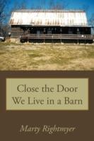 Close the Door We Live in a Barn - Marty Rightmyer - cover