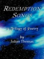 Redemption Songs: A Trilogy of Poetry - Julian Thomas - cover