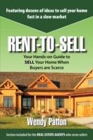 Rent-to-Sell: Your Hands-on Guide to SELL Your Home When Buyers are Scarce