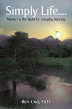 Simply Life...: Mastering the Tools for Everyday Success