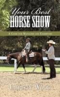 Your Best Horse Show: A Guide for Managers and Exhibitors