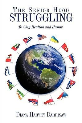 The Senior Hood Struggling: (To Stay Healthy and Happy) - Diana Harvey Darrisaw - cover