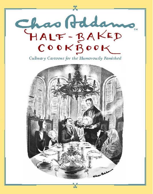 Chas Addams Half-Baked Cookbook