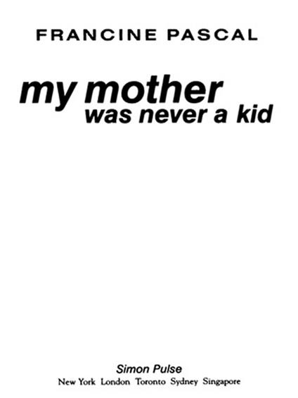 My Mother Was Never A Kid - Francine Pascal - ebook