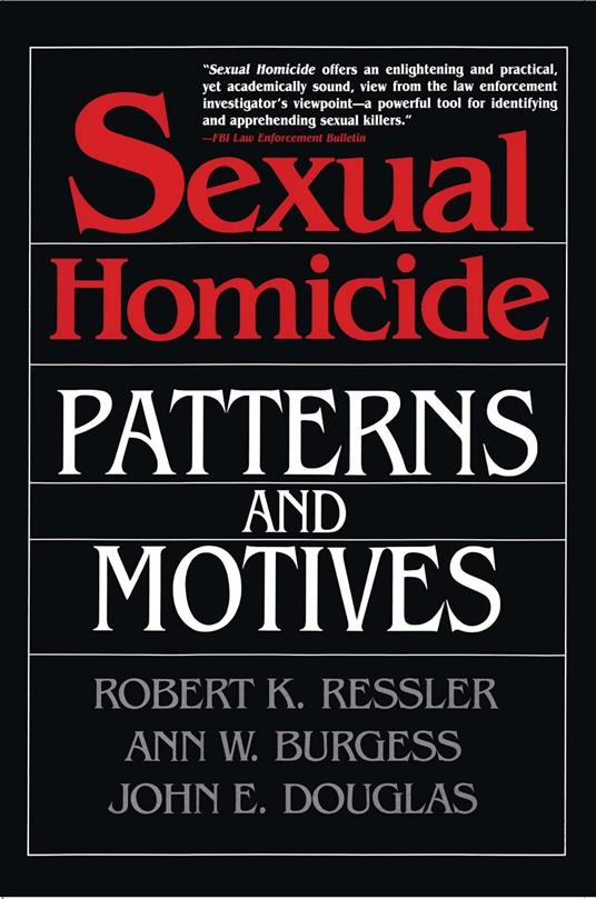 Sexual Homicide: Patterns and Motives