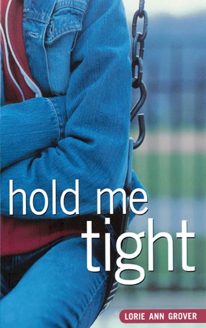 Hold Me Tight - Lorie Ann Grover - ebook