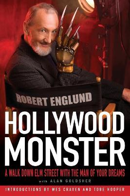 Hollywood Monster: A Walk Down Elm Street with the Man of Your Dreams - Robert Englund,Alan Goldsher - cover