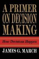 Primer on Decision Making: How Decisions Happen