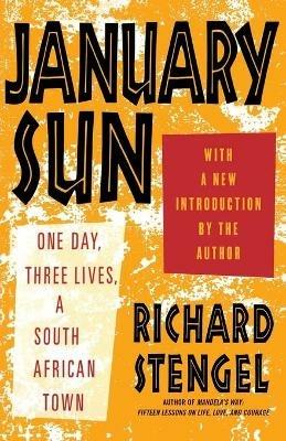 January Sun: One Day, Three Lives, a South African Town - Richard Stengel - cover