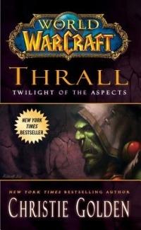 World of Warcraft: Thrall: Twilight of the Aspects - Christie Golden - cover