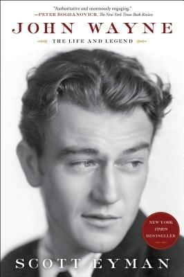 John Wayne: The Life and Legend - Scott Eyman - cover