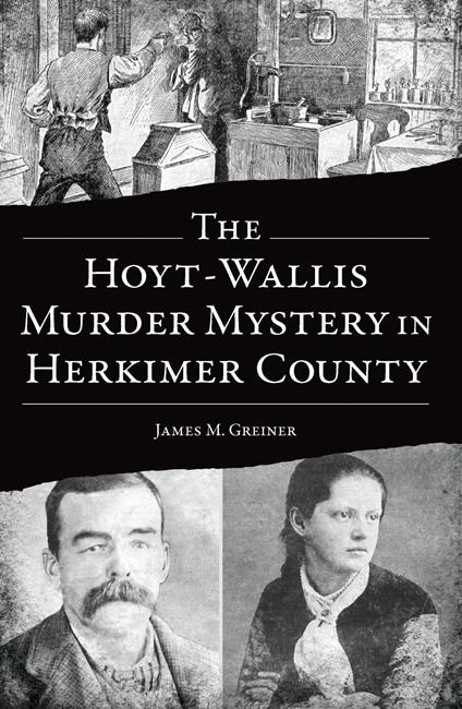 The Hoyt-Wallis Murder Mystery in Herkimer County