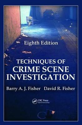 Techniques of Crime Scene Investigation - Barry A. J. Fisher,David R. Fisher - cover