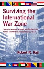 Surviving the International War Zone: Security Lessons Learned and Stories from Police and Military Peacekeeping Forces