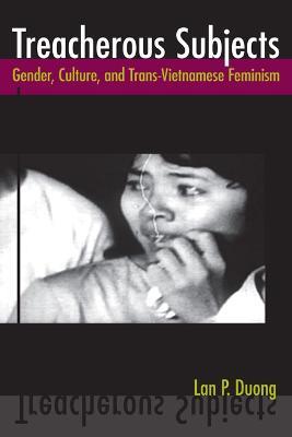 Treacherous Subjects: Gender, Culture, and Trans-Vietnamese Feminism - Lan P Duong - cover