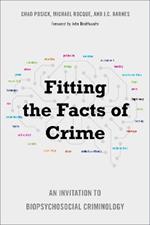 Fitting the Facts of Crime: An Invitation to Biopsychosocial Criminology