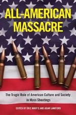 All-American Massacre: The Tragic Role of American Culture and Society in Mass Shootings