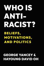 Who Is Antiracist?: Beliefs, Motivations, and Politics