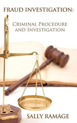 Fraud Investigation: Criminal Procedure and Investigation - Sally Ramage - cover