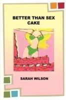Better Than Sex Cake - Sarah Wilson - cover