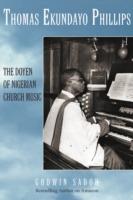 Thomas Ekundayo Phillips: The Doyen of Nigerian Church Music - Godwin Sadoh - cover