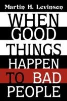 When Good Things Happen to Bad People - Martin H Levinson - cover