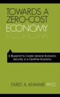 Towards a Zero-Cost Economy: A Blueprint to Create General Economic Security in a Carefree Economy