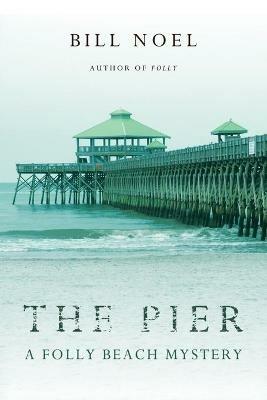 The Pier: A Folly Beach Mystery - Bill Noel - cover