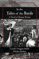 In the Tales of the Bards: A Novel of Roman Britain