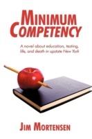 Minimum Competency: A Novel about Education, Testing, Life, and Death in Upstate New York