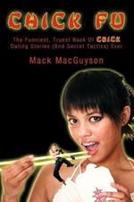 Chick Fu: The Funniest, Truest Book of Chick Dating Stories (and Secret Tactics) Ever