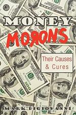 Money Morons: Their Causes & Cures