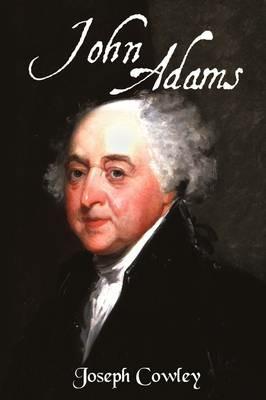 John Adams: Architect of Freedom (1735-1826) - Joseph Cowley - cover