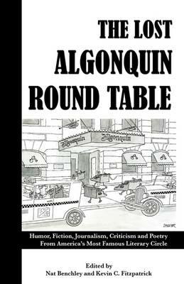 The Lost Algonquin Round Table: Humor, Fiction, Journalism, Criticism and Poetry From America's Most Famous Literary Circle - cover