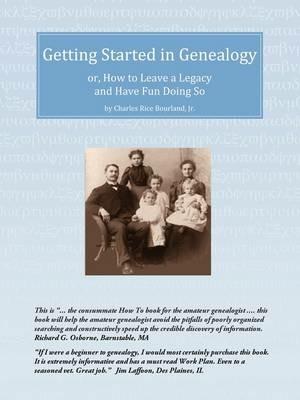 Getting Started in Genealogy: or, How To Leave a Legacy and Have Fun Doing So - Charles Rice Bourland - cover