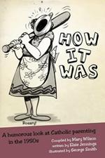 How It Was: A Humorous Look at Catholic Parenting in the 1950s