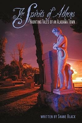 The Spirits of Athens: Haunting Tales of an Alabama Town - Shane Black - cover