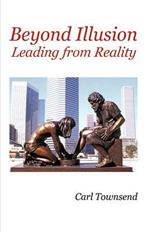 Beyond Illusion: Leading from Reality