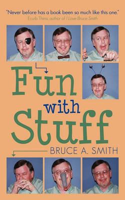 Fun with Stuff - Bruce a Smith - cover