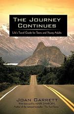 The Journey Continues: Life's Travel Guide for Teens and Young Adults