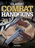 Gun Digest Book of Classic Combat Handguns