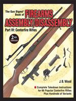 The Gun Digest Book of Firearms Assembly/Disassembly Part IV - Centerfire Rifles