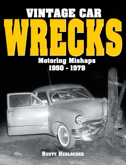 Vintage Car Wrecks Motoring Mishaps 1950-1979