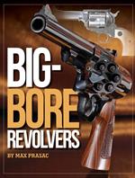 Big-Bore Revolvers