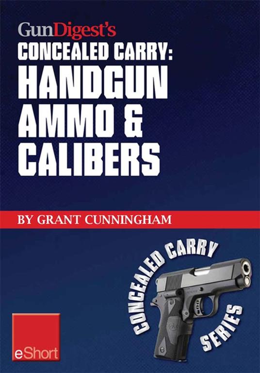 Gun Digest’s Handgun Ammo & Calibers Concealed Carry eShort