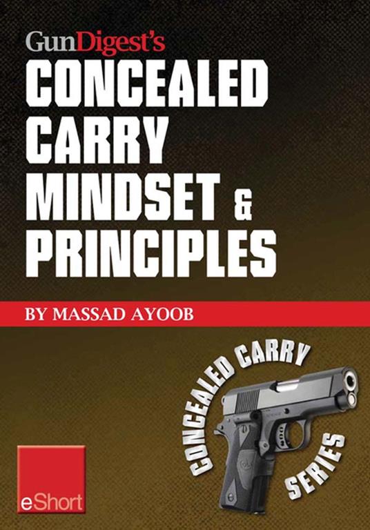 Gun Digest’s Concealed Carry Mindset & Principles eShort Collection