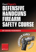 Gun Digest's Defensive Handguns Firearm Safety Course eShort