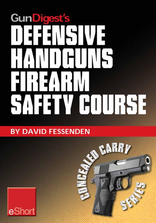 Gun Digest's Defensive Handguns Firearm Safety Course eShort